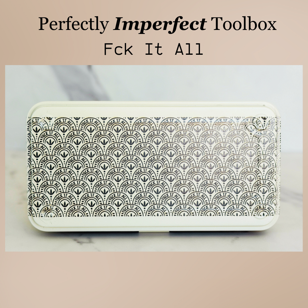 Fck It All | Imperfect Toolbox