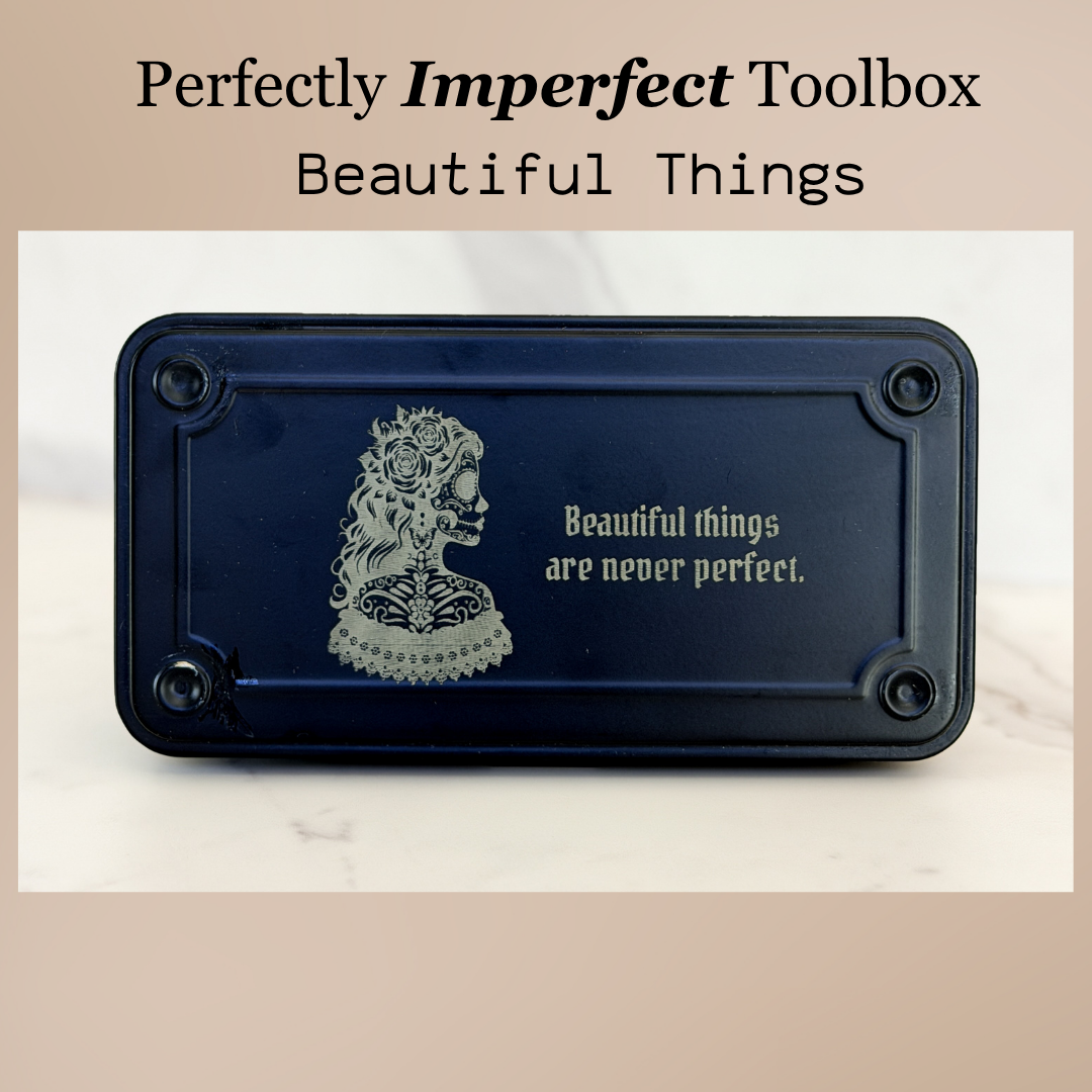 Beautiful Things |  Imperfect Toolbox