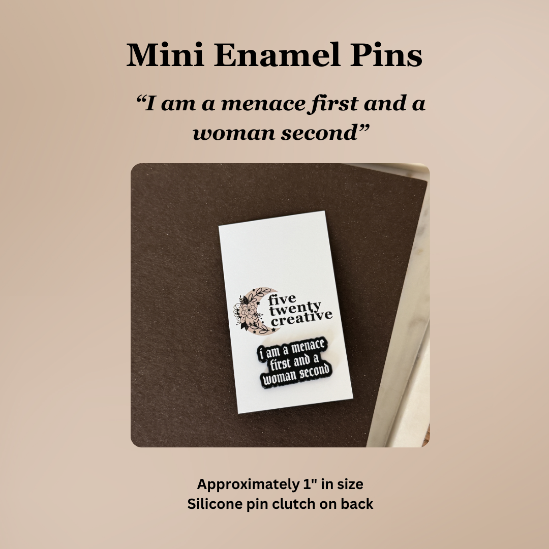 “I Am a Menace First and a Woman Second” | Funny Feminine Lapel Pin
