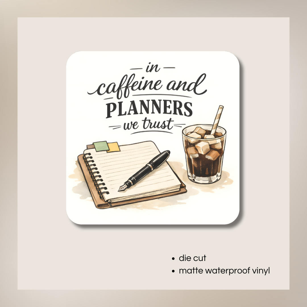 In Caffeine and Planners We Trust Sticker | Planner Girl Vinyl Sticker