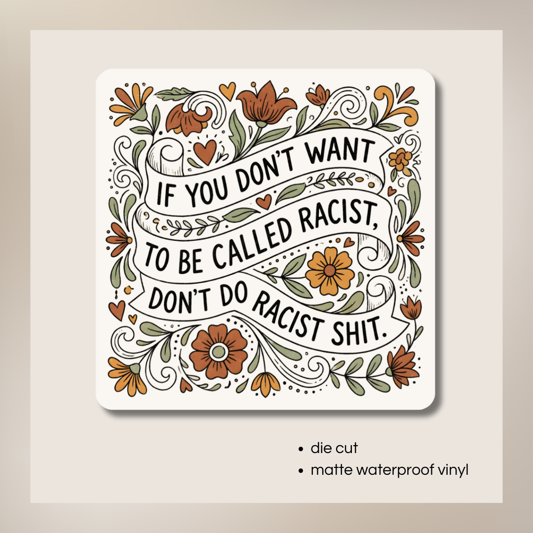 Anti-Racism Quote Sticker | Don’t Do Racist Shit