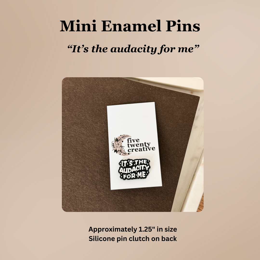 “It’s the Audacity for Me” | Funny Lapel Pin