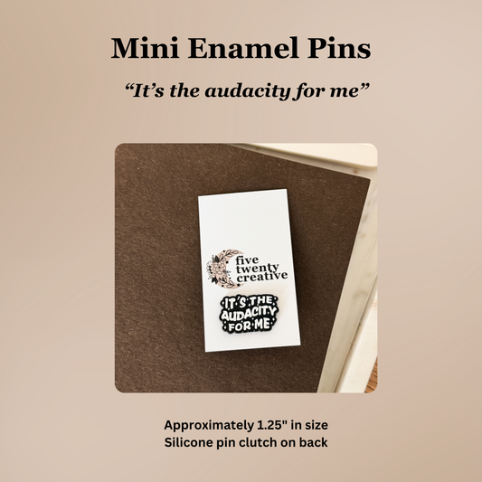 “It’s the Audacity for Me” | Funny Lapel Pin