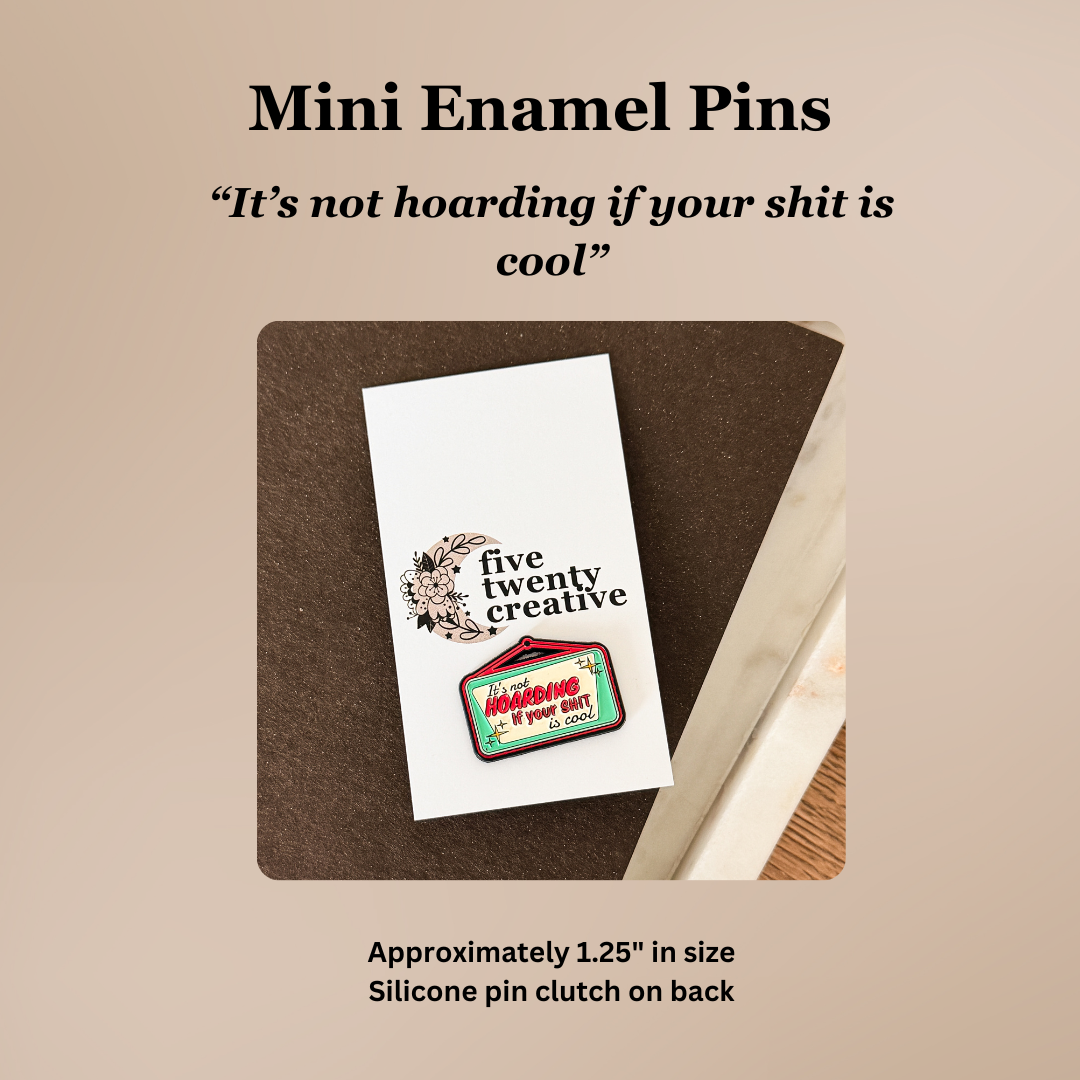 “It’s Not Hoarding If Your Sh*t Is Cool” | Funny Lapel Pin