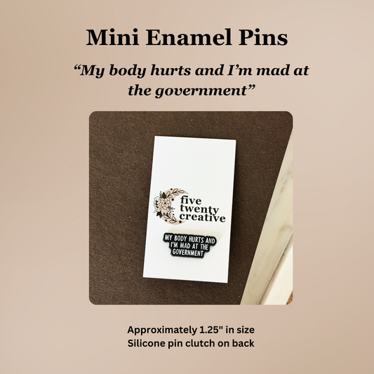 “My Body Hurts and I’m Mad at the Government” | Funny Lapel Pin