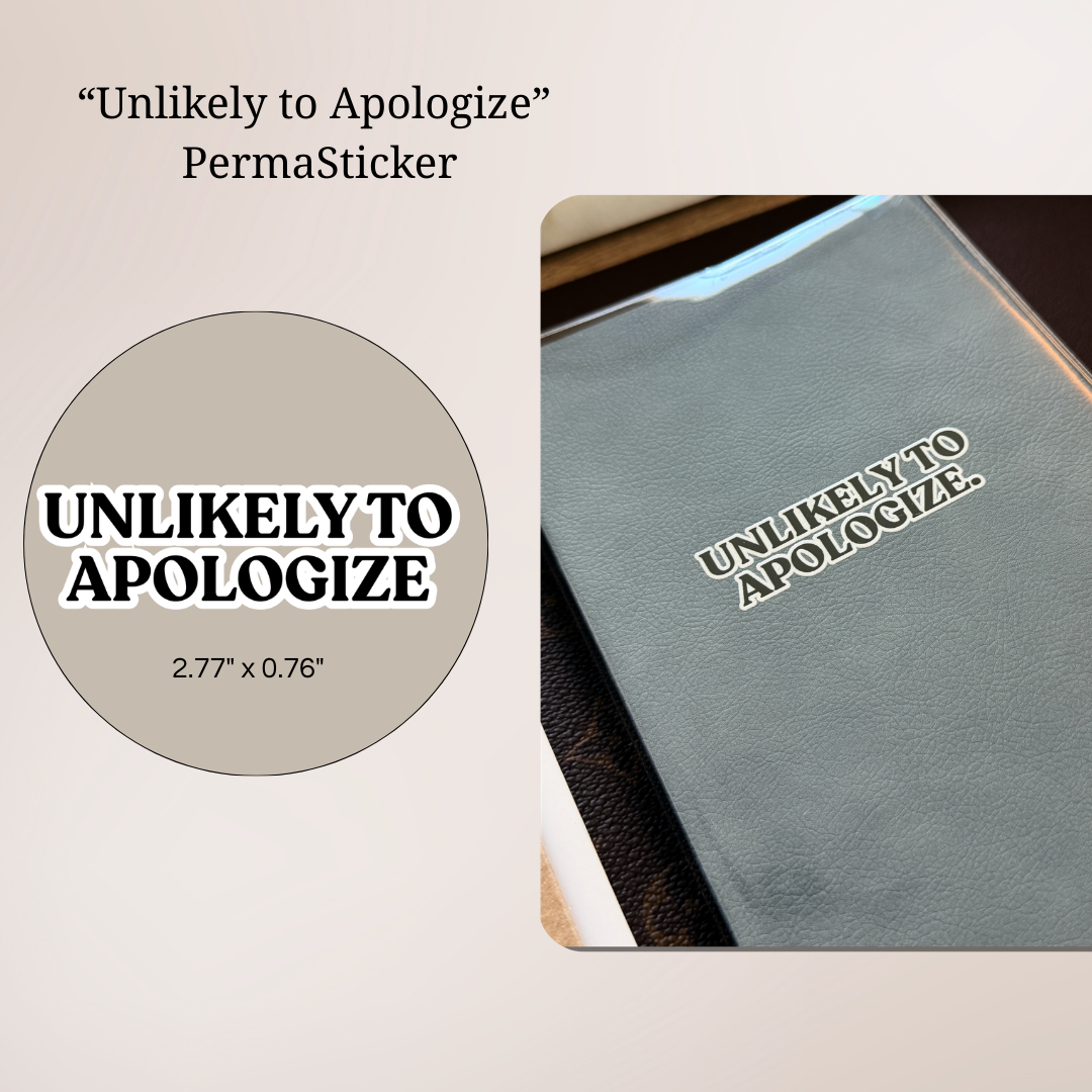 Unlikely to Apologize | UV PermaSticker