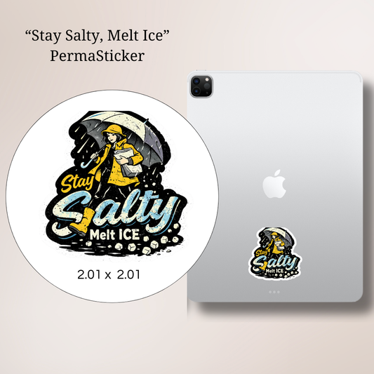 Stay Salty, Melt Ice| UV PermaSticker