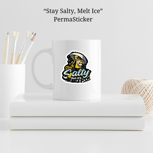 Stay Salty, Melt Ice| UV PermaSticker