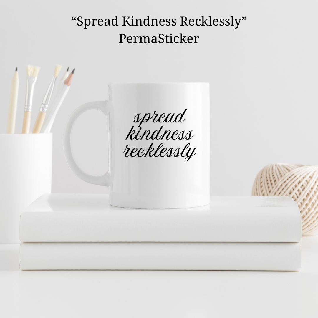 Spread Kindness Recklessly | UV PermaSticker