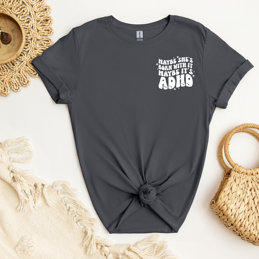 Maybe It's ADHD Tee