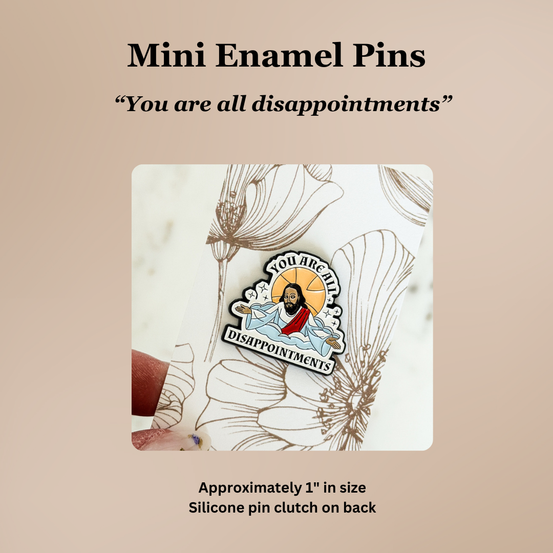 You Are All Disappointments | Lapel Pin