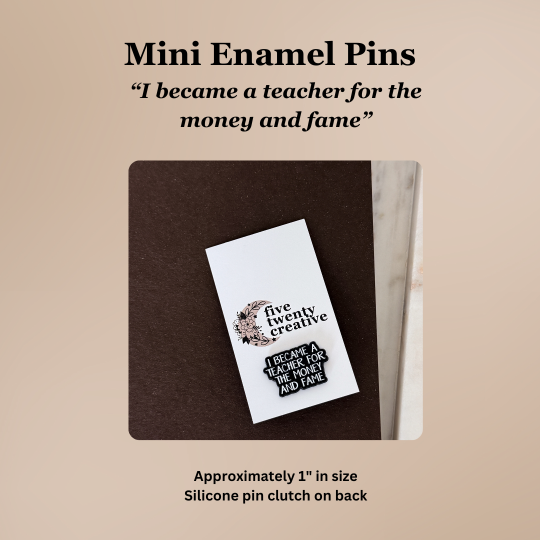 “I Became a Teacher for the Money and Fame” | Funny Lapel Pin