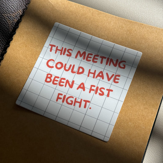 This Meeting Could Have Been a Fist Fight